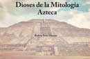Dioses principales de la mitología azteca